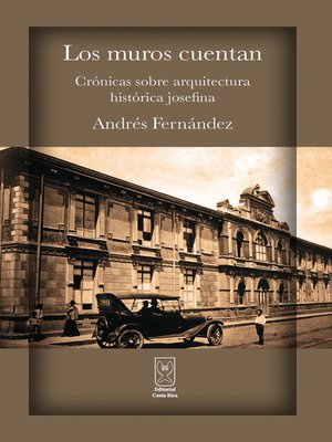 cover image of Los muros cuentan. Crónicas sobre arquitectura histórica josefina